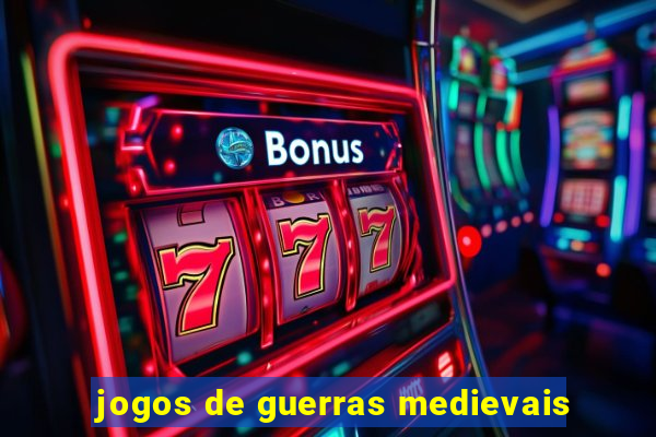 jogos de guerras medievais